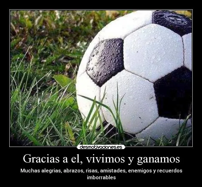 Gracias a el, vivimos y ganamos | Desmotivaciones