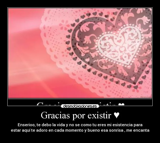 Gracias por existir ♥ - desmotivaciones.