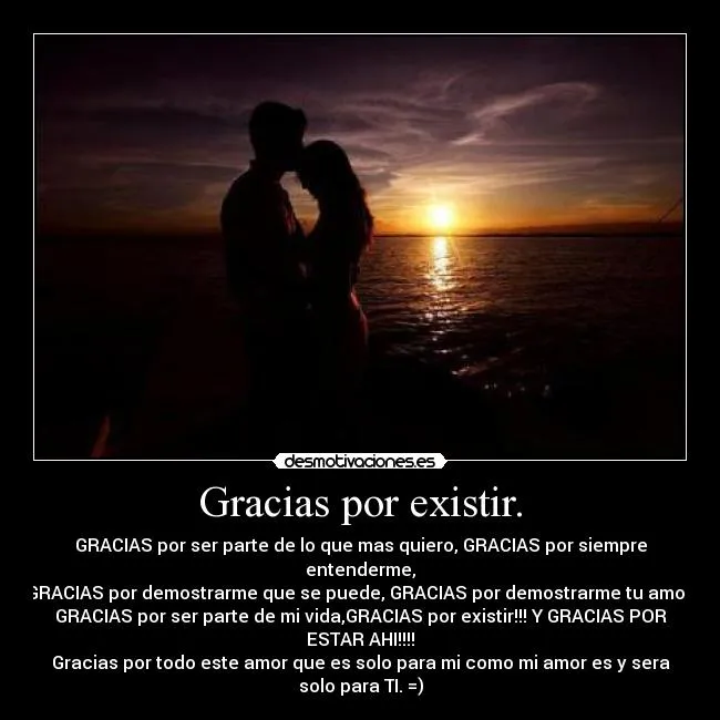 Gracias por existir. - desmotivaciones.