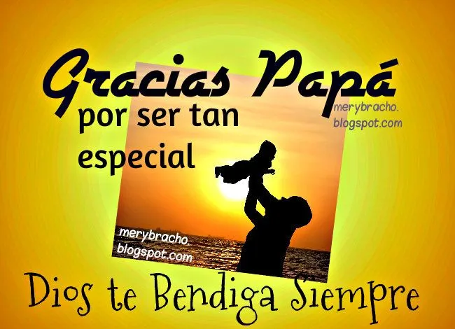 Gracias Papá por ser tan especial. Que tengas un Feliz Día | Entre ...