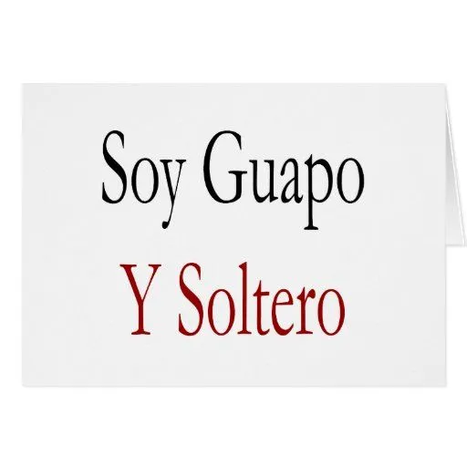 Soy Guapo Y Soltero Greeting Card | Zazzle