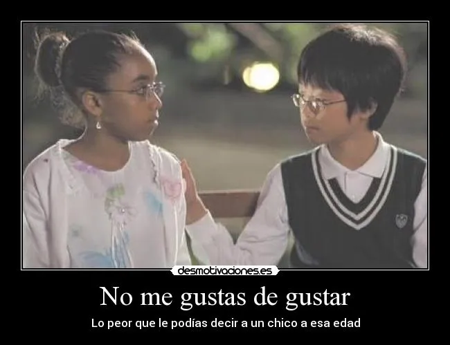 No me gustas de gustar - desmotivaciones.