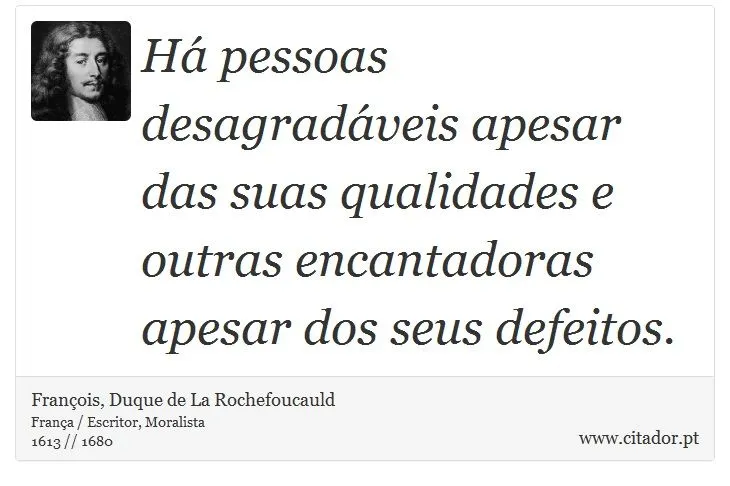 Há pessoas desagradáveis apesar das suas quali... - François ...