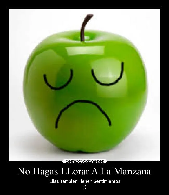 No Hagas LLorar A La Manzana | Desmotivaciones