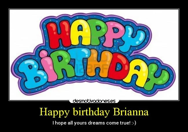 Happy birthday Brianna | Desmotivaciones