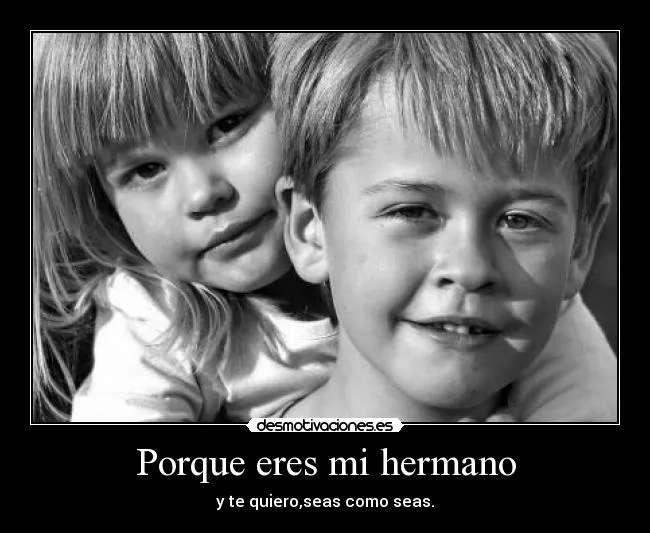 Porque eres mi hermano | Desmotivaciones