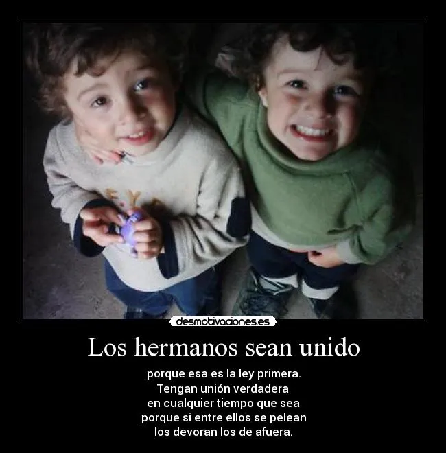 Los hermanos sean unido | Desmotivaciones