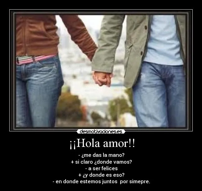 Hola amor!! | Desmotivaciones