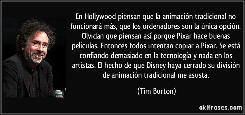 En Hollywood piensan que la animación tradicional no...