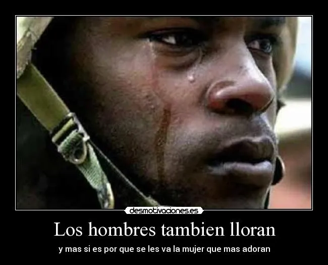 Los hombres tambien lloran | Desmotivaciones