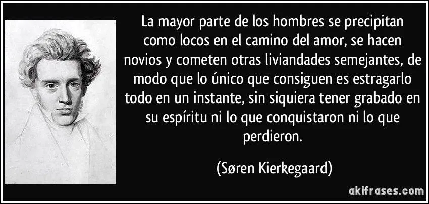 La mayor parte de los hombres se precipitan como locos en el...