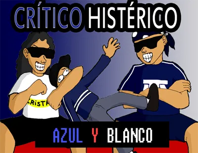 Huerfano Producciones]]: CRÍTICO HISTÉRICO - Azul y Blanco