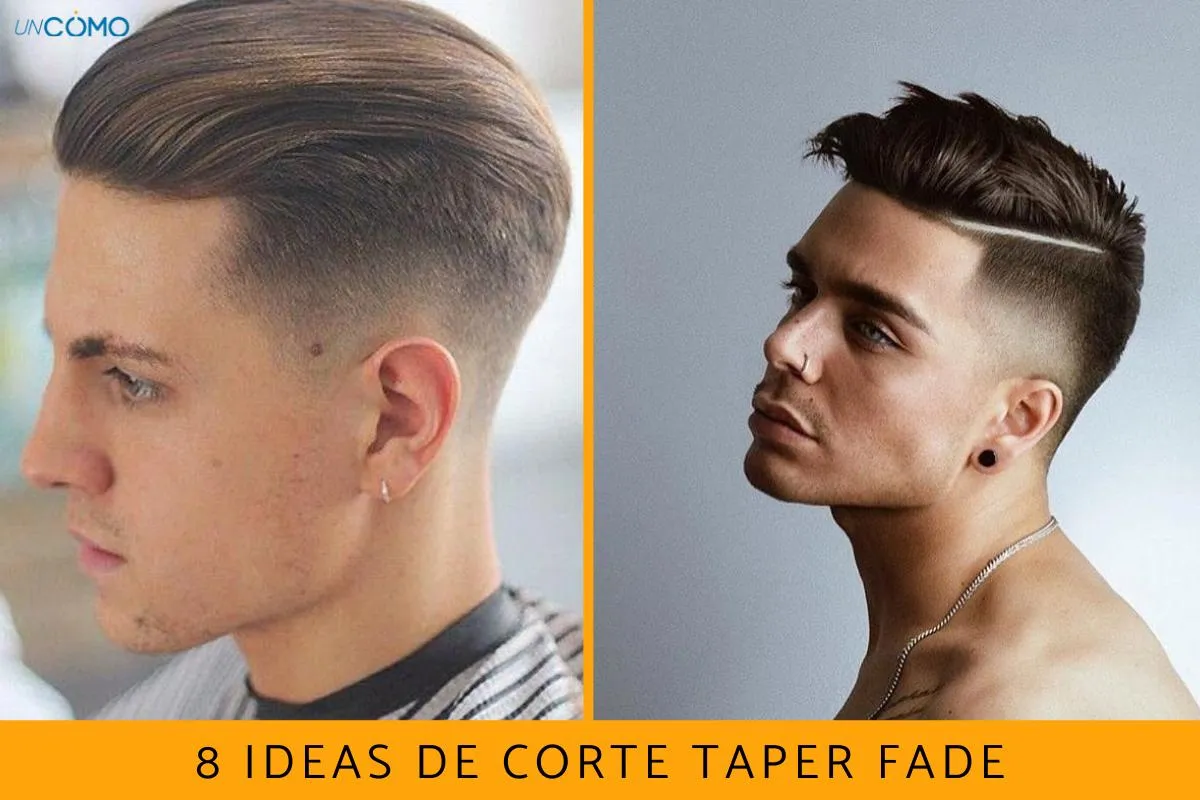 8 ideas de corte taper fade - Encuentra cuál es el estilo de corte de pelo que mejor se adapta a ti