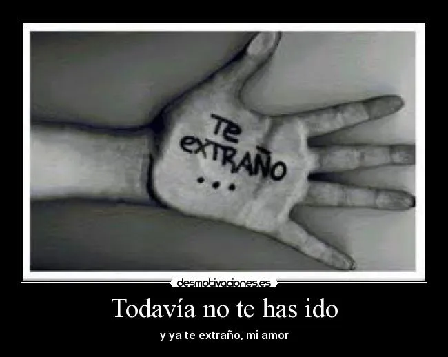 Todavía no te has ido | Desmotivaciones