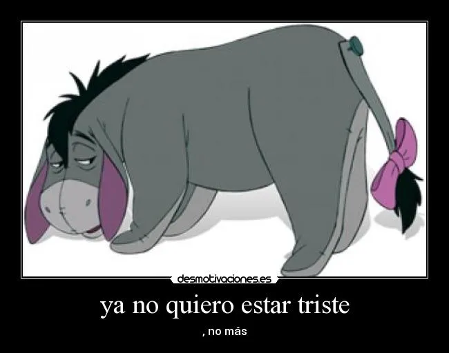 ya no quiero estar triste | Desmotivaciones