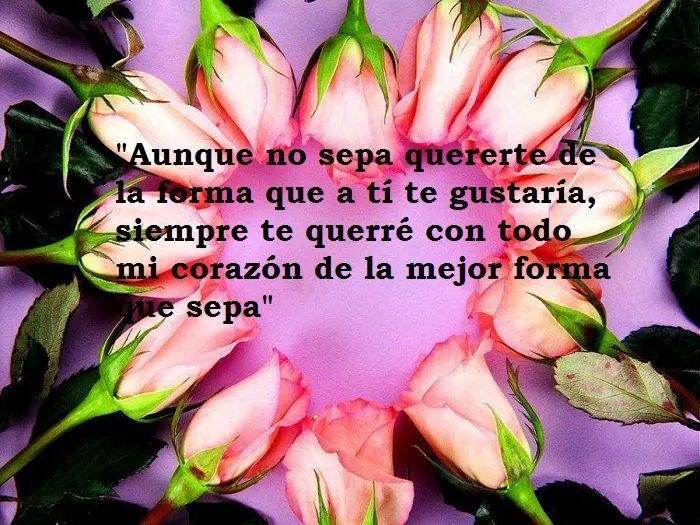 IIMAGEN CON FRASE DE REFLEXION: AUNQUE NO SEPA QUERERTE DE LA ...