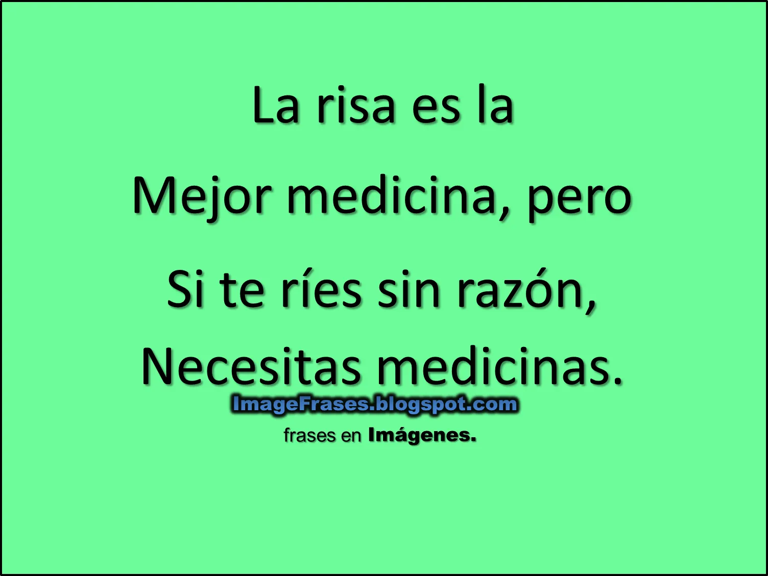 ImageFrases: La risa es la mejor medicina,