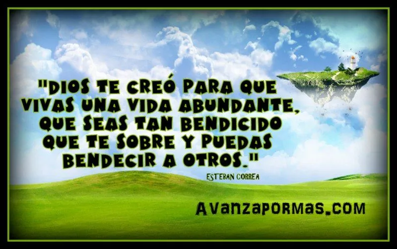 IMAGEN) "Dios te creó para que vivas una vida abundante, y puedas ...