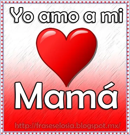 Imagenes de yo amo a mi mama - Imagui