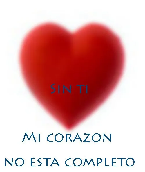 imágenes de amor: “Sin ti mi corazón no está completo” | Imagenes ...