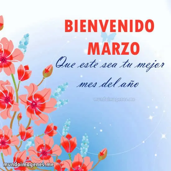 Imagenes Bonitas De Bienvenido Marzo - Mundo Imagenes Frases Actuales