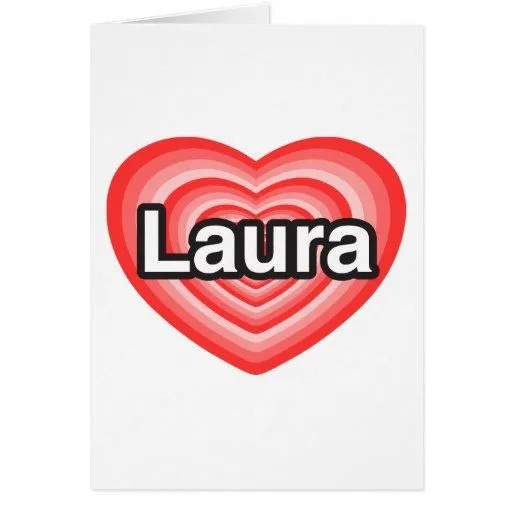 Amo a Laura. Te amo Laura. Corazón Tarjetón de Zazzle.