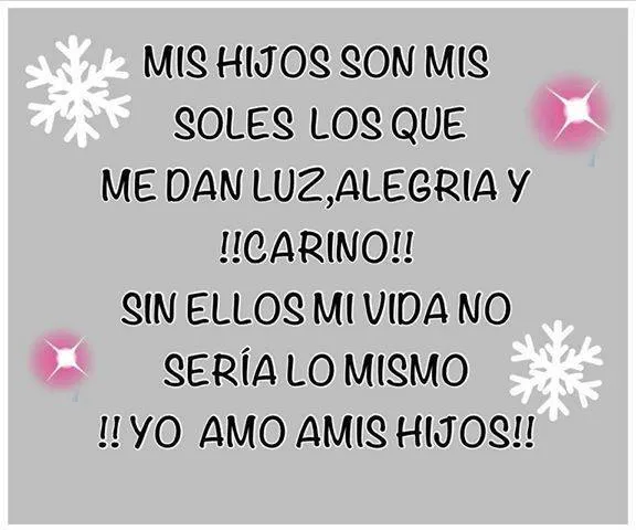 Imagenes y Frases Facebook: Mis Hijos Son Mis Soles Los Que Me Dan Luz