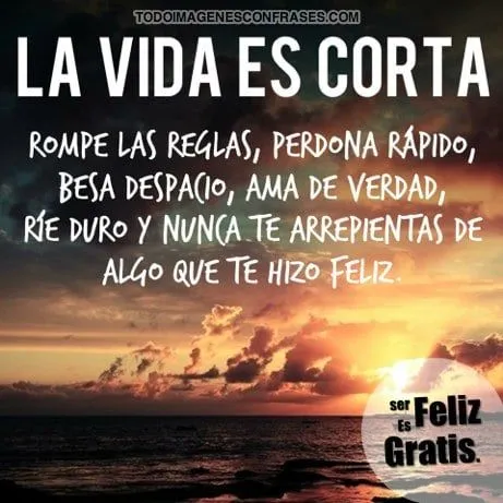 Imágenes con frases de la vida es corta - Imágenes con Frases