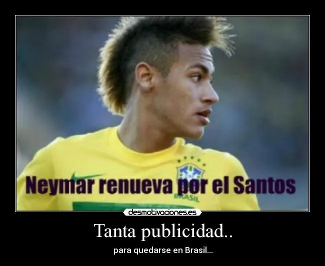 Carteles de Neymar Pag. 10 | Desmotivaciones