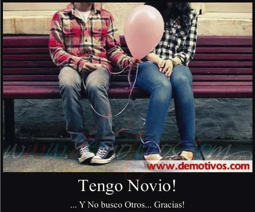 Desmotivaciones de Amor: Tengo Novio! y No busco Otros. Gracias!