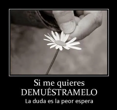 Imagenes • Si me quieres demuestramelo frases