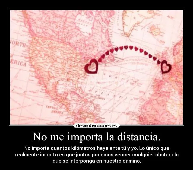 No me importa la distancia. | Desmotivaciones