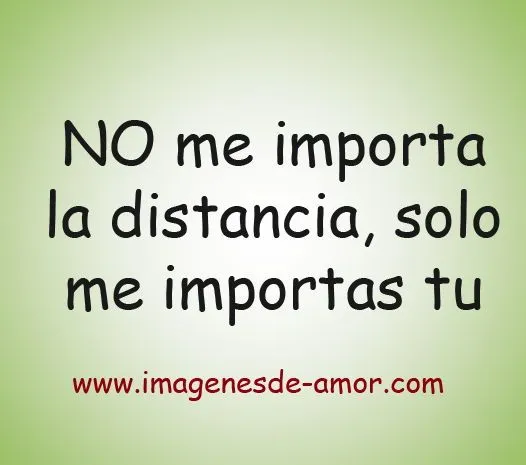 No me importa la distancia me importas tu, imagen romantica ...