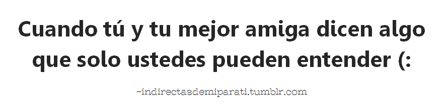 Indirectas de mi para Ti