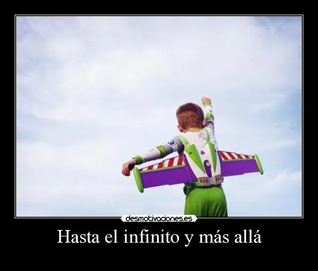 Hasta el infinito y más allá | Desmotivaciones