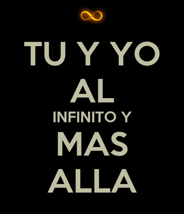 TU Y YO AL INFINITO Y MAS ALLA - KEEP CALM AND CARRY ON Image ...