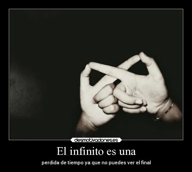 El infinito es una | Desmotivaciones