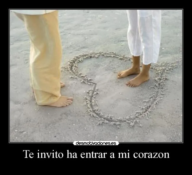 Te invito ha entrar a mi corazon | Desmotivaciones