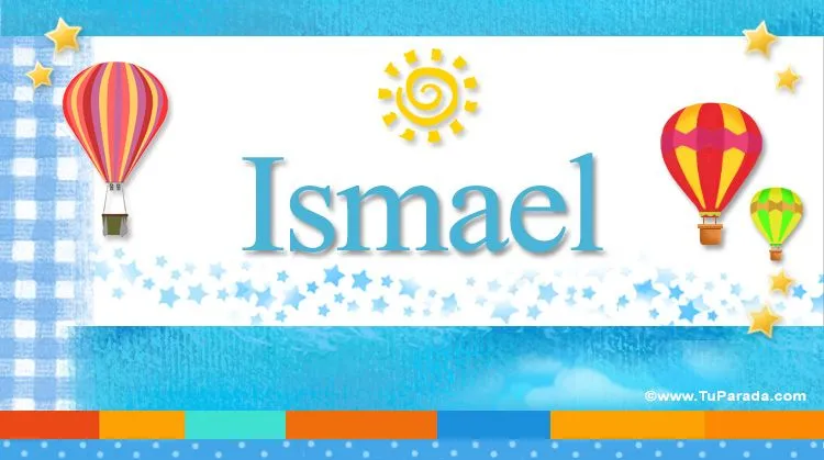 Ismael, significado del nombre Ismael, nombres