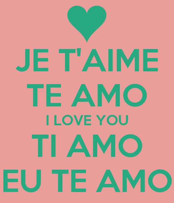 JE T'AIME TE AMO I LOVE YOU TI AMO EU TE AMO - KEEP CALM AND CARRY ...