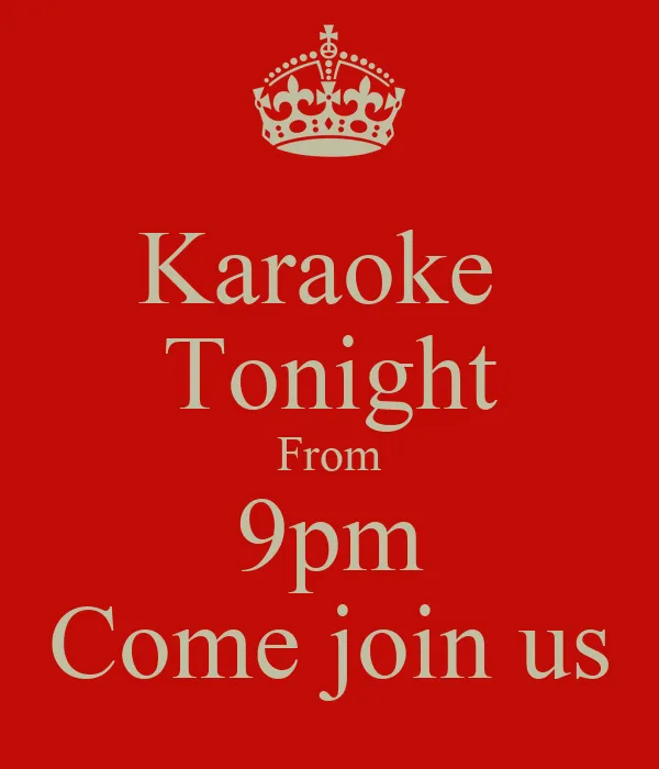 Karaoke Tonight From 9pm Come join us - KEEP CALM AND CARRY ON ...