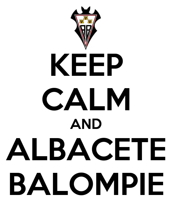 KEEP CALM AND ALBACETE BALOMPIE - KEEP CALM AND CARRY ON Image ...