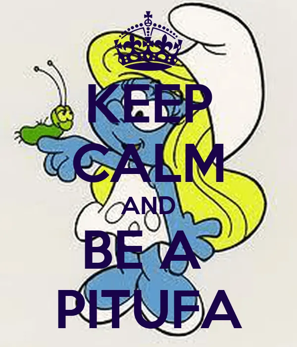 KEEP CALM AND BE A PITUFA - KEEP CALM AND CARRY ON Image Generator ...