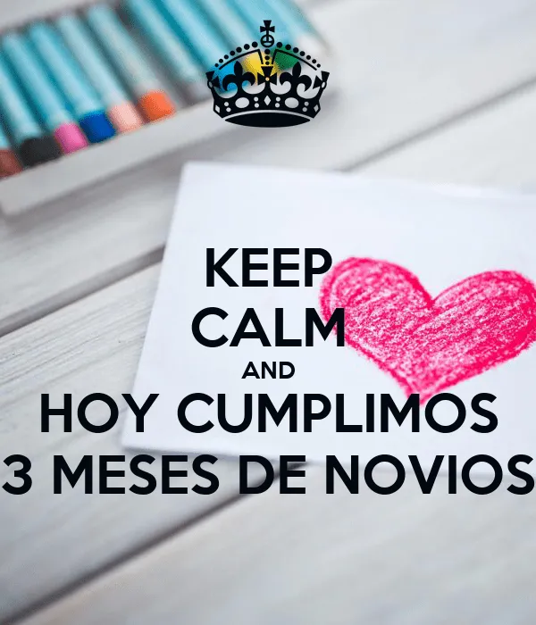 KEEP CALM AND HOY CUMPLIMOS 3 MESES DE NOVIOS Poster | Adrian ...