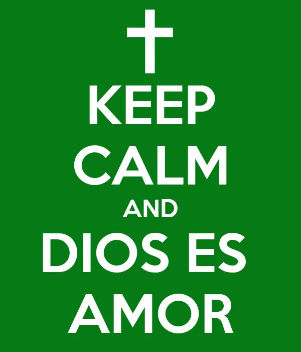 KEEP CALM AND DIOS ES AMOR - KEEP CALM AND CARRY ON Image Generator