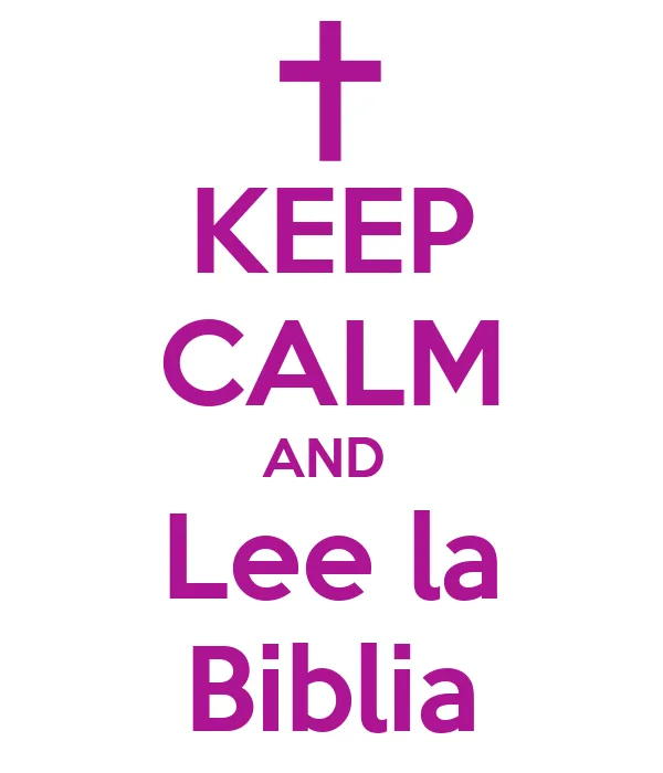 KEEP CALM AND Lee la Biblia - KEEP CALM AND CARRY ON Image Generator