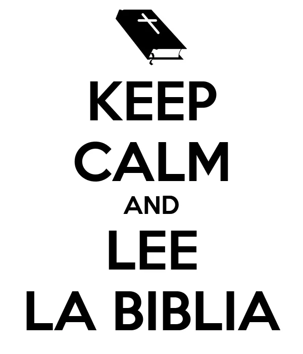 KEEP CALM AND LEE LA BIBLIA - KEEP CALM AND CARRY ON Image Generator