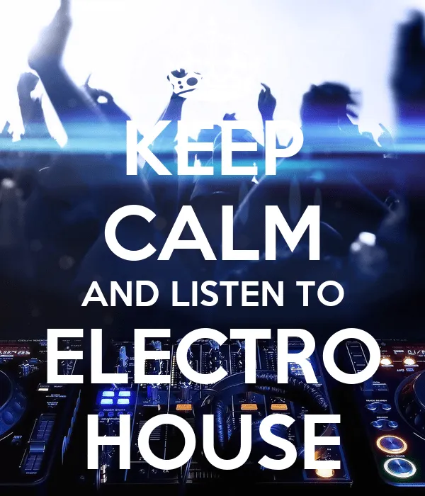 KEEP CALM AND LISTEN TO ELECTRO HOUSE - KEEP CALM AND CARRY ON ...