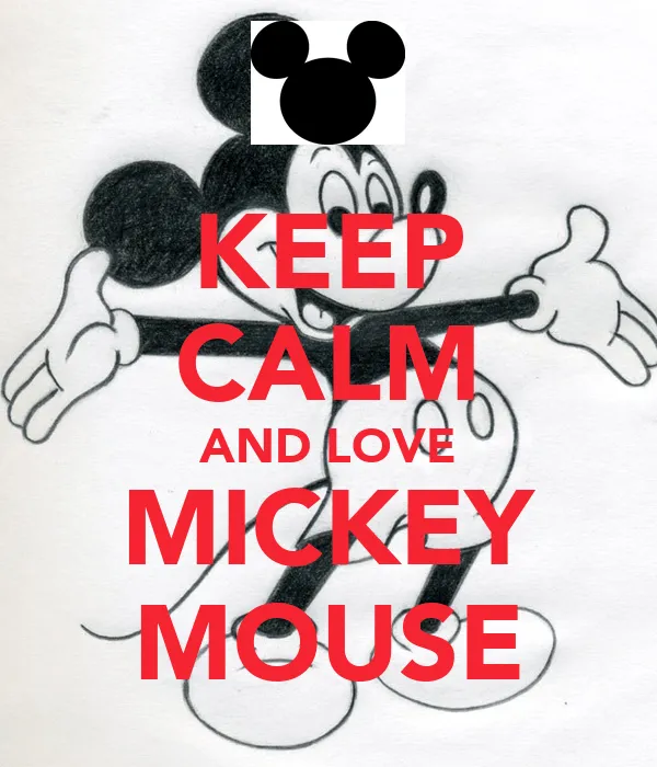 KEEP CALM AND LOVE MICKEY MOUSE - KEEP CALM AND CARRY ON Image ...