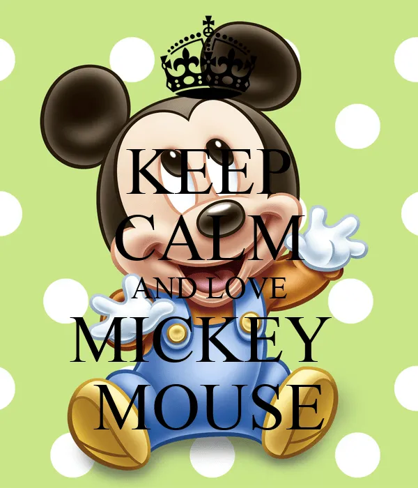 KEEP CALM AND LOVE MICKEY MOUSE - KEEP CALM AND CARRY ON Image ...